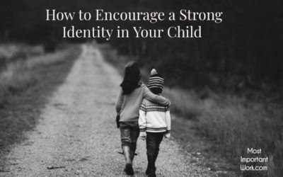 How to Encourage a Strong Identity in Your Child