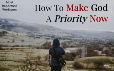 How to Make God A Priority Now