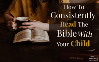 How To Consistently Read The Bible With Your Child