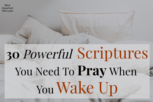 30 Powerful Scriptures You Need To Pray When You Wake Up