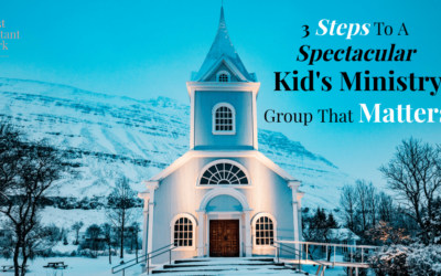 3 Steps To A Spectacular Kid’s Ministry Group That Matters
